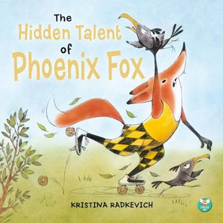 The Hidden Talent of Phoenix Fox by Kristina Radkevich