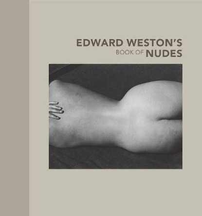 Edward Weston's Book of Nudes by Edward Weston 9780892369034