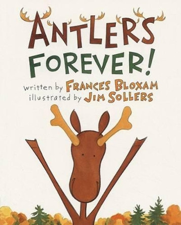 Antlers Forever! by Frances Bloxam 9780892725502