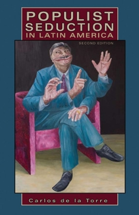 Populist Seduction in Latin America by Carlos de la Torre 9780896802797