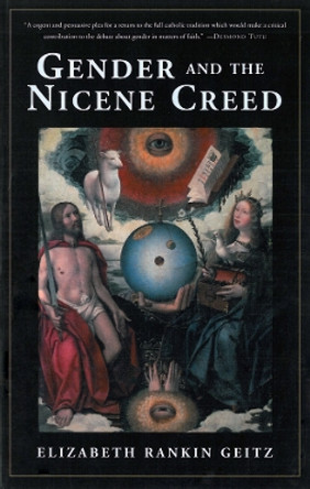 Gender and the Nicene Creed by Elizabeth Rankin Geitz 9780898694710