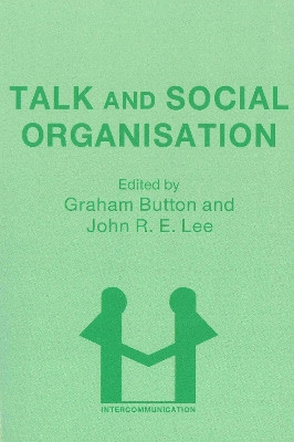 Talk and Social Organisation by John Lee 9780905028743