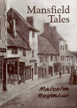 Mansfield Tales by Malcom Seymour 9780907123132