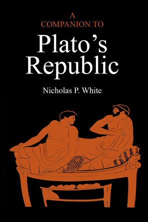 A Companion to Plato's Republic by Nicholas P. White 9780915144921
