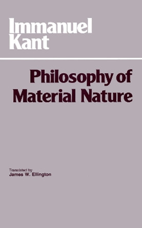 Philosophy of Material Nature: Metaphysical Foundations of Natural Science and Prolegomena by Immanuel Kant 9780915145881