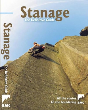 Stanage - the Definitive Guide: All Routes, All the Bouldering from the BMC: 2007 by Niall Grimes 9780903908085