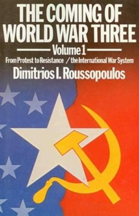 Coming of World War Three: v. 1: From Protest to Resistance by Dimitrios Roussopoulos 9780920057025