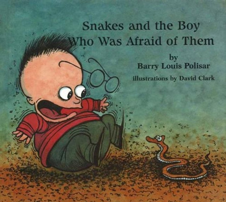 Snakes and the Boy Who Was Afraid of Them by Barry Louis Polisar 9780938663157