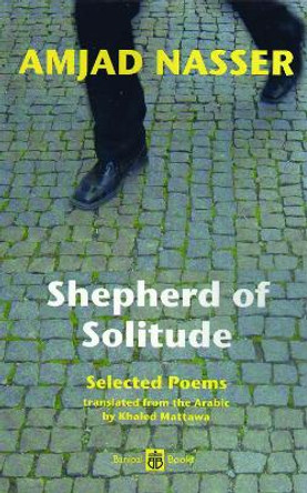 Shepherd of Solitude: Selected Poems 1979-2004 by Amjad Nasser 9780954966683