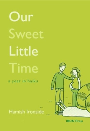 Our Sweet Little Time: A Year in Haiku by Hamish Ironside 9780955245077