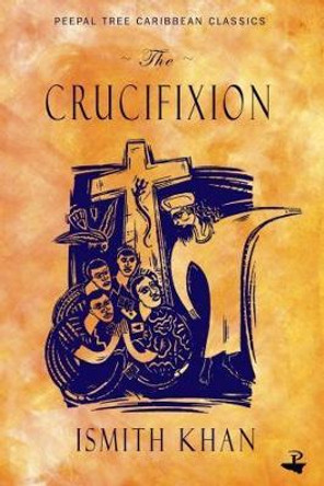 The Crucifixion by Ismith Khan 9780948833045