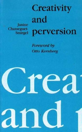 Creativity and Perversion by Janine Chasseguet-Smirgel 9780946960088