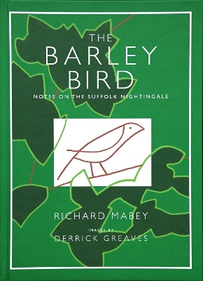 The Barley Bird: Notes on a Suffolk Nightingale by Richard Mabey 9780956186911