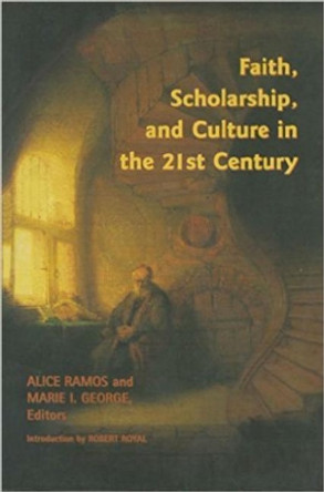 Faith, Scholarship, and Culture in the 21st Century by Alice Ramos 9780966922653