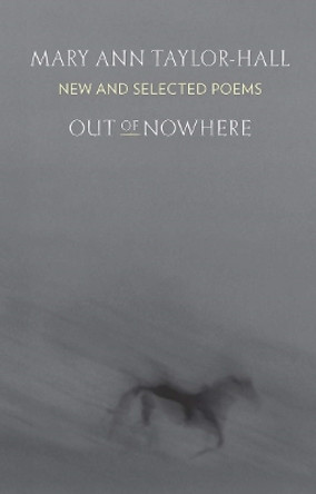 Out of Nowhere: New and Selected Poems by Mary Ann Taylor-Hall 9780967542461