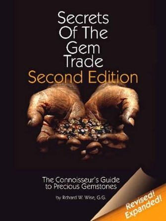 Secrets of the Gem Trade: The Connoisseur's Guide to Precious Gemstones by Richard W. Wise 9780972822329