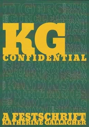 K.G. Confidential: A Festschrift for Katherine Gallagher by Maggie Butt 9780956408235