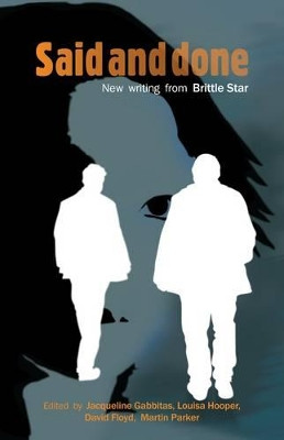 Said and Done: New Writing from Brittle Star by Jacqueline Gabbitas 9780956912206
