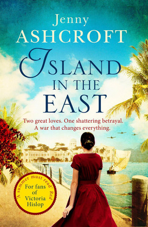 Island in the East: Escape This Summer With This Perfect Beach Read Jenny Ashcroft 9780751565089