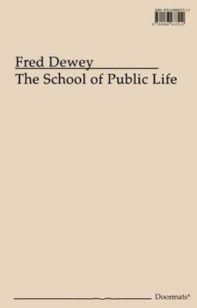 The School of Public Life: Doormats No. 4 by Fred Dewey 9780988937512