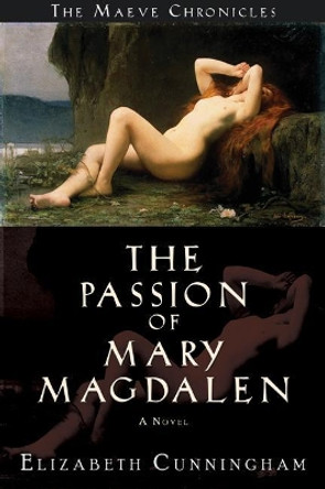 Passion of Mary Magdalen by Elizabeth Cunningham 9780976684305