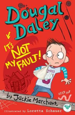 Dougal Daley, it's Not My Fault! by Jackie Marchant 9780995697225
