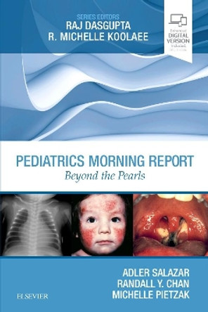 Pediatrics Morning Report: Beyond the Pearls by Adler Salazar 9780323498258