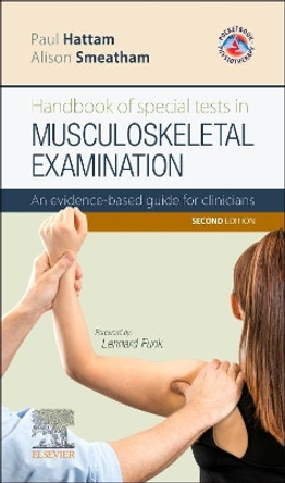 Special Tests in Musculoskeletal Examination: An evidence-based guide for clinicians by Paul Hattam 9780702072253