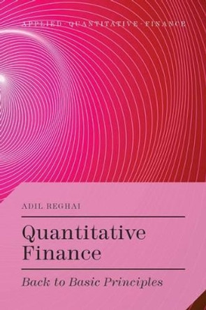 Quantitative Finance: Back to Basic Principles by Adil Reghai 9781137414496