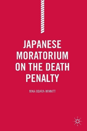 Japanese Moratorium on the Death Penalty by Mika Obara-Minnitt 9781137565303