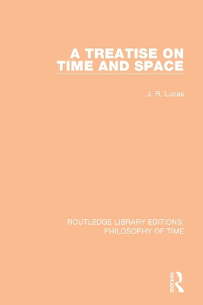 A Treatise on Time and Space by J. R. Lucas 9781138394049