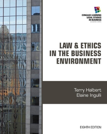 Law and Ethics in the Business Environment by Terry Halbert 9781285428567