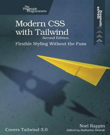 Modern CSS with Tailwind: Flexible Styling Without the Fuss by Noel Rappin