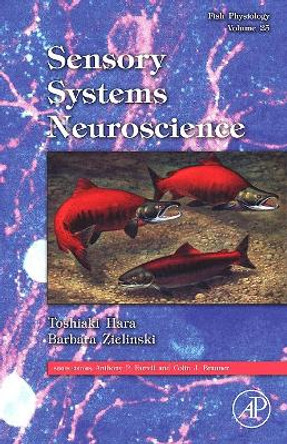 Fish Physiology: Sensory Systems Neuroscience: Volume 25 by Toshiaki J. Hara 9780123504494