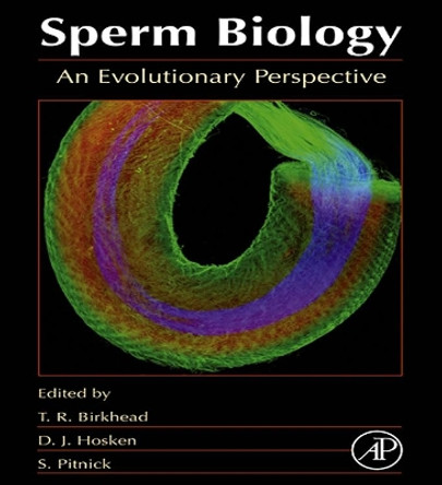 Sperm Biology: An Evolutionary Perspective by Tim R. Birkhead 9780123725684