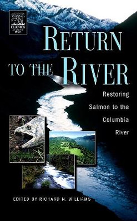 Return to the River: Restoring Salmon Back to the Columbia River by Richard N. Williams 9780120884148