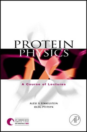 Protein Physics: A Course of Lectures by Alexei V. Finkelstein 9780122567810