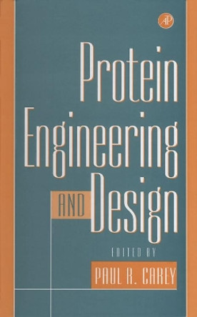 Protein Engineering and Design by Paul R. Carey 9780121596408