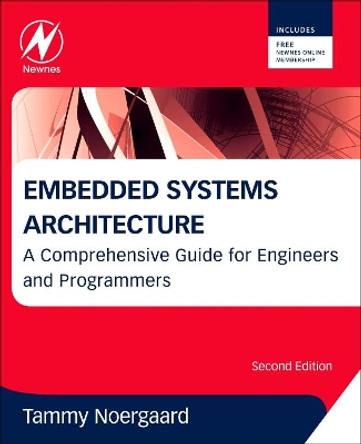 Embedded Systems Architecture: A Comprehensive Guide for Engineers and Programmers by Tammy Noergaard 9780123821966