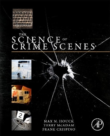 The Science of Crime Scenes by Max M. Houck 9780123864642