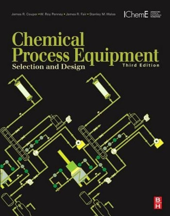 Chemical Process Equipment: Selection and Design by James R. Couper 9780123969590