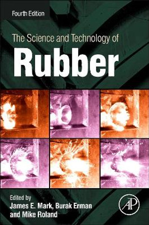 The Science and Technology of Rubber by Mike Roland 9780123945846