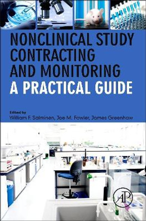 Nonclinical Study Contracting and Monitoring: A Practical Guide by William F. Salminen 9780123978295