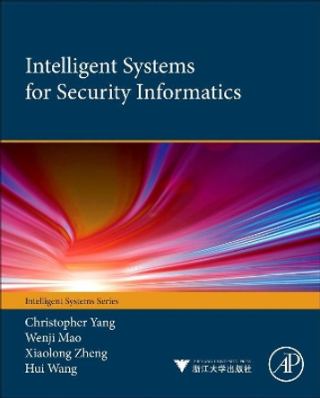 Intelligent Systems for Security Informatics by Christopher C. Yang 9780124047020