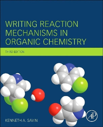 Writing Reaction Mechanisms in Organic Chemistry by Kenneth A. Savin 9780124114753