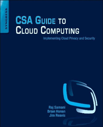 CSA Guide to Cloud Computing: Implementing Cloud Privacy and Security by Raj Samani 9780124201255