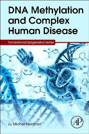 DNA Methylation and Complex Human Disease by Michel Neidhart 9780124201941