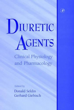 Diuretic Agents: Clinical Physiology and Pharmacology by Donald W. Seldin 9780126356908