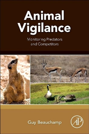 Animal Vigilance: Monitoring Predators and Competitors by Guy Beauchamp 9780128019832