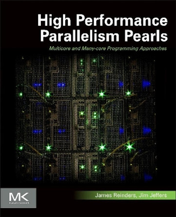 High Performance Parallelism Pearls Volume One: Multicore and Many-core Programming Approaches by James Reinders 9780128021187